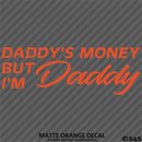 Daddy's Money But I'm Daddy Automotive Vinyl Decal