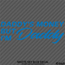 Daddy's Money But I'm Daddy Automotive Vinyl Decal