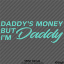 Daddy's Money But I'm Daddy Automotive Vinyl Decal