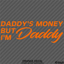 Daddy's Money But I'm Daddy Automotive Vinyl Decal