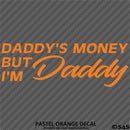 Daddy's Money But I'm Daddy Automotive Vinyl Decal