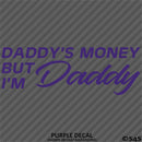 Daddy's Money But I'm Daddy Automotive Vinyl Decal