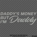 Daddy's Money But I'm Daddy Automotive Vinyl Decal
