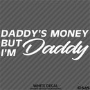 Daddy's Money But I'm Daddy Automotive Vinyl Decal