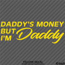 Daddy's Money But I'm Daddy Automotive Vinyl Decal