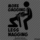 More Gagging Less Nagging Funny Adult JDM Style Vinyl Decal