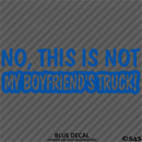 No, This Is Not My Boyfriend's Automotive Vinyl Decal