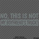 No, This Is Not My Boyfriend's Automotive Vinyl Decal