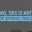 No, This Is Not My Boyfriend's Automotive Vinyl Decal