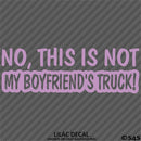 No, This Is Not My Boyfriend's Automotive Vinyl Decal