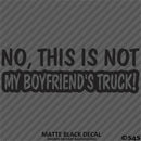 No, This Is Not My Boyfriend's Automotive Vinyl Decal