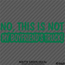 No, This Is Not My Boyfriend's Automotive Vinyl Decal
