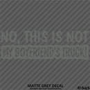 No, This Is Not My Boyfriend's Automotive Vinyl Decal