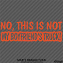 No, This Is Not My Boyfriend's Automotive Vinyl Decal