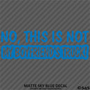 No, This Is Not My Boyfriend's Automotive Vinyl Decal