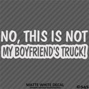 No, This Is Not My Boyfriend's Automotive Vinyl Decal