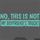 No, This Is Not My Boyfriend's Automotive Vinyl Decal