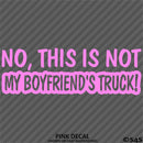 No, This Is Not My Boyfriend's Automotive Vinyl Decal