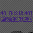 No, This Is Not My Boyfriend's Automotive Vinyl Decal