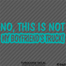 No, This Is Not My Boyfriend's Automotive Vinyl Decal