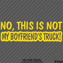 No, This Is Not My Boyfriend's Automotive Vinyl Decal