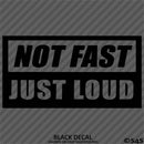 Not Fast Just Loud JDM Style Vinyl Decal