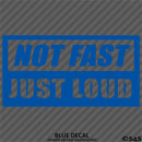 Not Fast Just Loud JDM Style Vinyl Decal