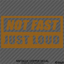 Not Fast Just Loud JDM Style Vinyl Decal