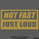 Not Fast Just Loud JDM Style Vinyl Decal