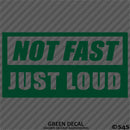 Not Fast Just Loud JDM Style Vinyl Decal