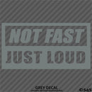 Not Fast Just Loud JDM Style Vinyl Decal
