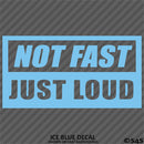 Not Fast Just Loud JDM Style Vinyl Decal
