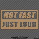Not Fast Just Loud JDM Style Vinyl Decal