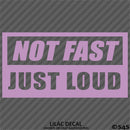 Not Fast Just Loud JDM Style Vinyl Decal