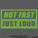 Not Fast Just Loud JDM Style Vinyl Decal