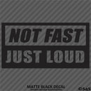 Not Fast Just Loud JDM Style Vinyl Decal