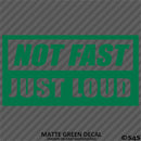 Not Fast Just Loud JDM Style Vinyl Decal