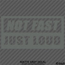 Not Fast Just Loud JDM Style Vinyl Decal