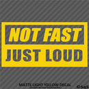 Not Fast Just Loud JDM Style Vinyl Decal