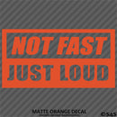 Not Fast Just Loud JDM Style Vinyl Decal