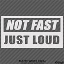 Not Fast Just Loud JDM Style Vinyl Decal