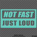 Not Fast Just Loud JDM Style Vinyl Decal