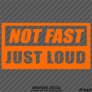 Not Fast Just Loud JDM Style Vinyl Decal