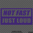 Not Fast Just Loud JDM Style Vinyl Decal