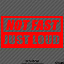 Not Fast Just Loud JDM Style Vinyl Decal
