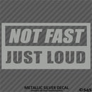 Not Fast Just Loud JDM Style Vinyl Decal