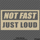Not Fast Just Loud JDM Style Vinyl Decal