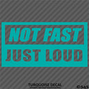 Not Fast Just Loud JDM Style Vinyl Decal