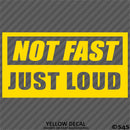 Not Fast Just Loud JDM Style Vinyl Decal