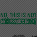 No, This Is Not My Husband's Automotive Vinyl Decal